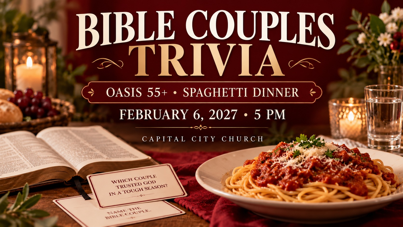 Bible Couples Trivia and Spaghetti Dinner. Oasis 55+. February 6, 2027 at 5 PM. Capital City Church.