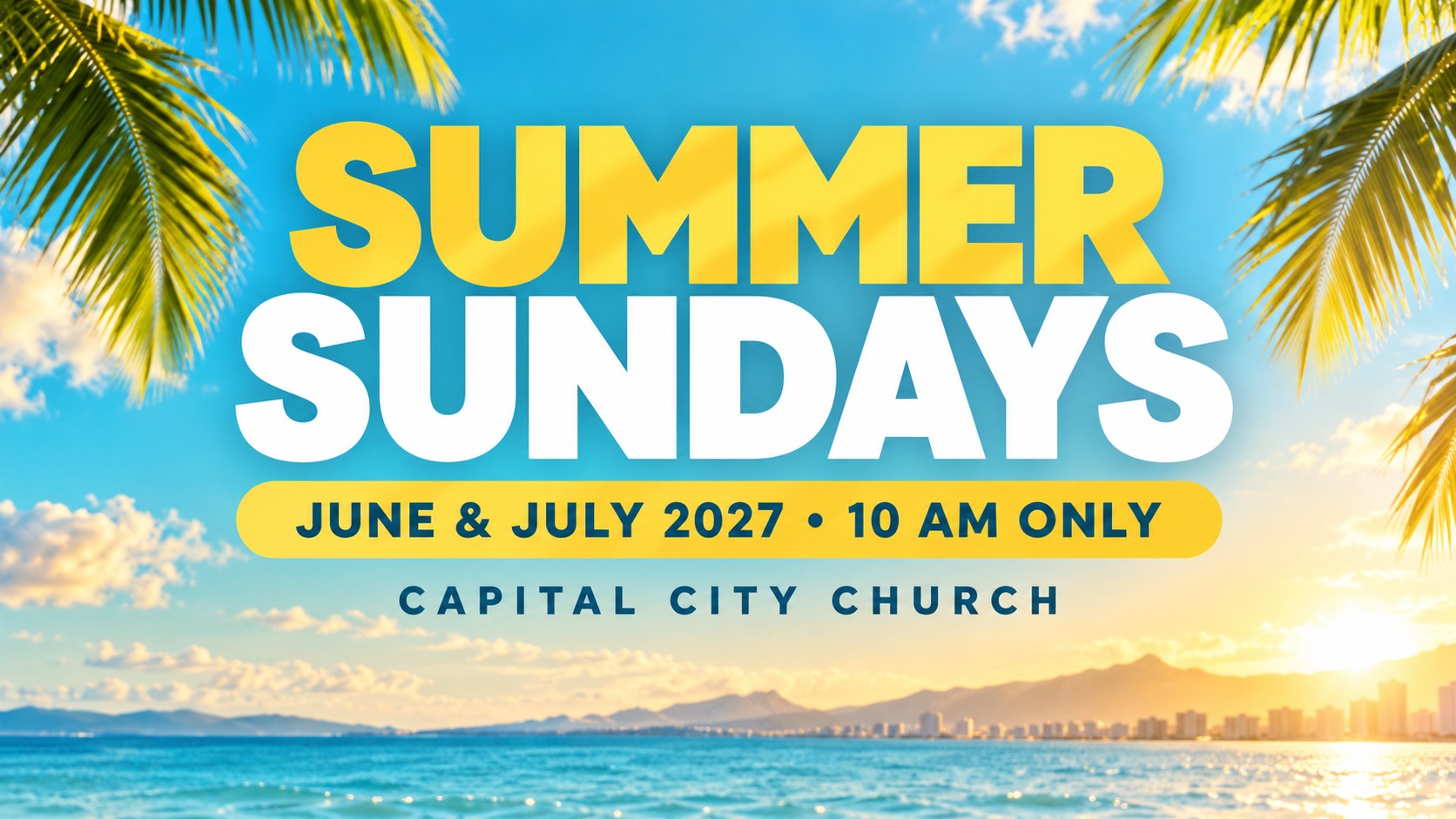 Summer Sundays | 10 AM Only. Capital City Church.
