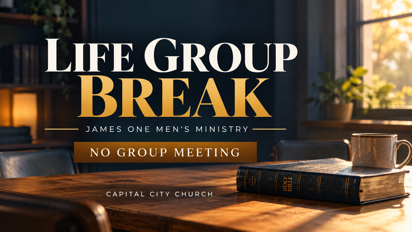 James One Men's Life Group Year-End Break - No Group Until 2028. Capital City Church.