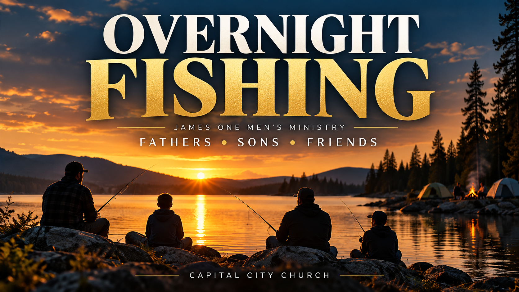 James One Men's Overnight Fishing - Fathers, Sons & Friends. Capital City Church.