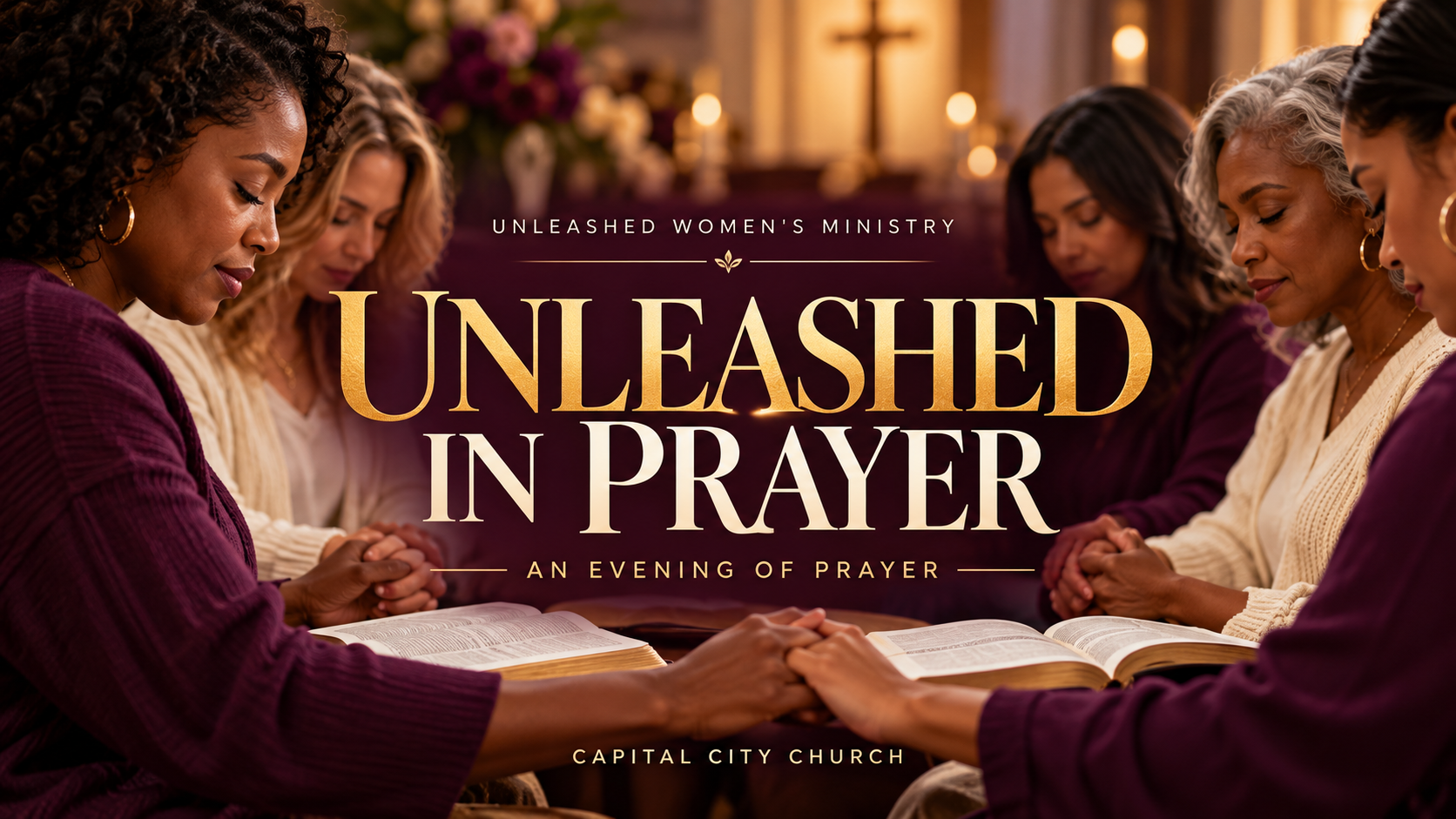 Unleashed Women's Ministry - Unleashed in Prayer. Capital City Church.
